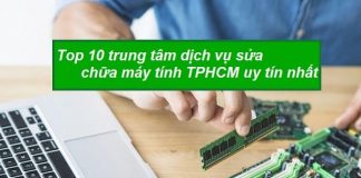 Top 10 trung tâm dịch vụ sửa chữa máy tính TPHCM uy tín nhất