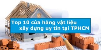 Top 10 cửa hàng vật liệu xây dựng uy tín tại TPHCM