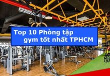 Top 10 Phòng tập gym tốt nhất TPHCM