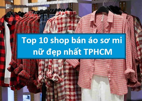 Top 10 shop bán áo sơ mi nữ đẹp nhất TPHCM