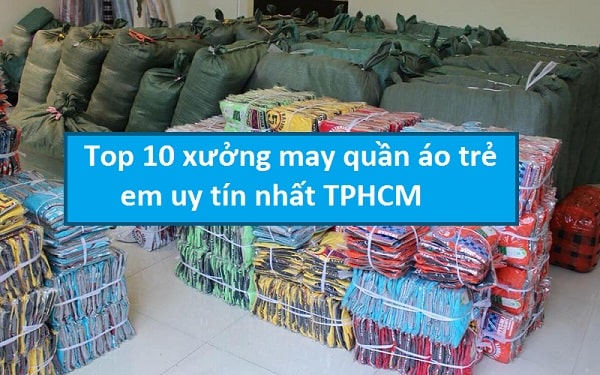 Top 10 xưởng may quần áo trẻ em uy tín nhất TPHCM