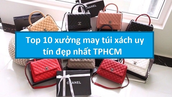 Top 10 xưởng may túi xách uy tín đẹp nhất TPHCM