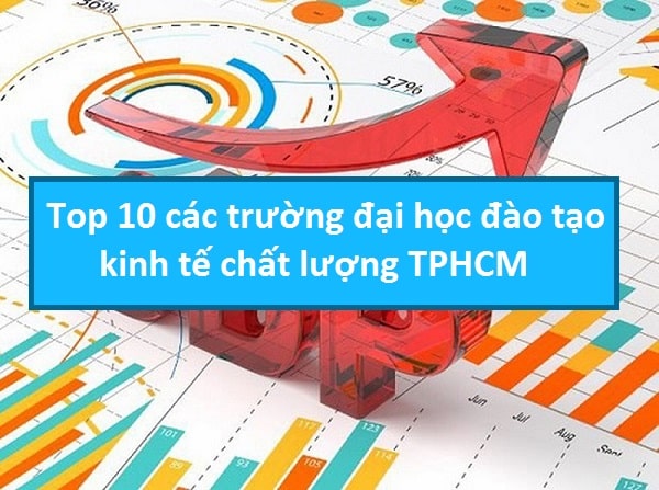 Top 10 các trường đại học đào tạo kinh tế chất lượng TPHCM