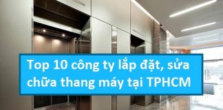 Top 10 công ty lắp đặt sửa chữa thang máy tại TPHCM