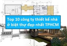 Top 10 công ty thiết kế nhà ở biệt thự đẹp nhất TPHCM
