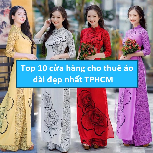 Top 10 cửa hàng cho thuê áo dài đẹp nhất TPHCM