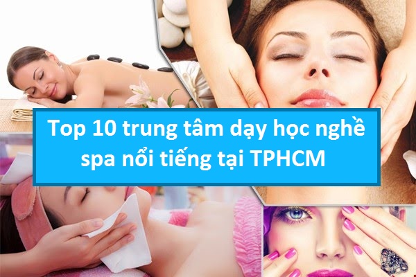 Top 10 trung tâm dạy học nghề spa nổi tiếng tại TPHCM