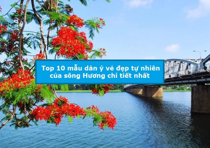 Top 10 mẫu dàn ý vẻ đẹp sông Hương chi tiết nhất