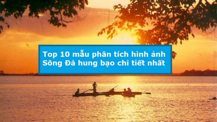 Top 10 mẫu phân tích Sông Đà hung bạo chi tiết nhất