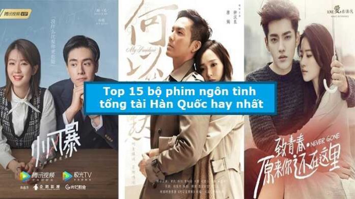 Top 15 bộ phim ngôn tình tổng tài Hàn Quốc hay nhất