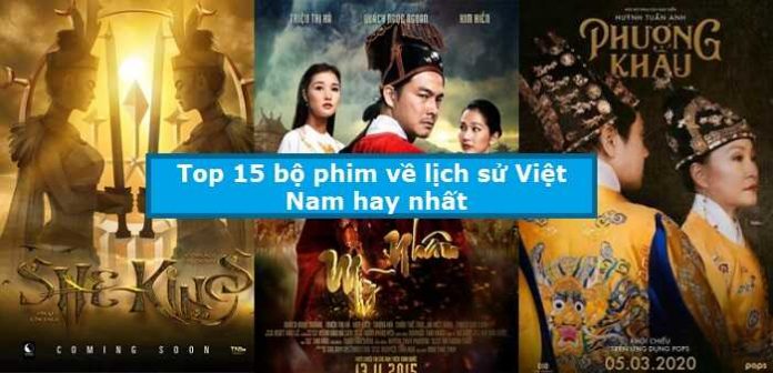 Top 15 bộ phim về lịch sử Việt Nam hay nhất