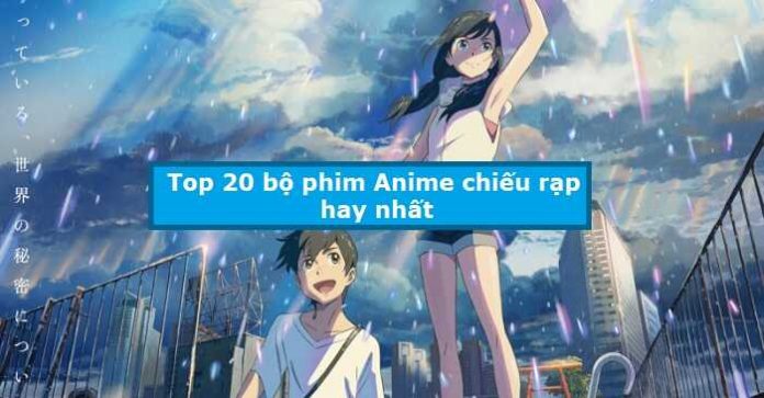 Top 20 bộ phim Anime chiếu rạp hay nhất