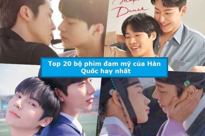 Top 20 bộ phim đam mỹ của Hàn Quốc hay nhất