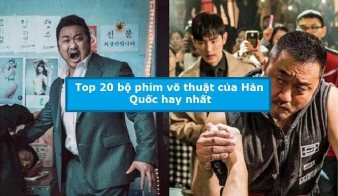 Top 20 bộ phim võ thuật của Hàn Quốc hay nhất