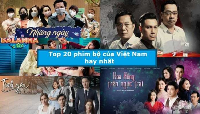 Top 20 phim bộ của Việt Nam hay nhất