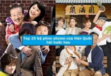 Top 25 bộ phim sitcom của Hàn Quốc hài hước hay