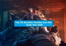 Top 25 bộ phim Zombie của Hàn Quốc hay nhất