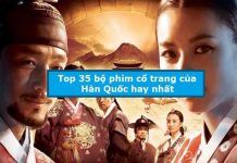 Top 35 bộ phim cổ trang của Hàn Quốc hay nhất
