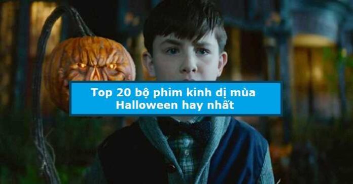 Top 20 bộ phim kinh dị mùa Halloween hay nhất