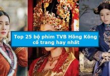 Top 25 bộ phim TVB Hồng Kông cổ trang hay nhất